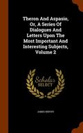Theron and Aspasio, Or, a Series of Dialogues and Letters Upon the Most Important and Interesting Subjects, Volume 2