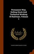 Permanent Way, Rolling Stock And Technical Working Of Railways, Volume 1