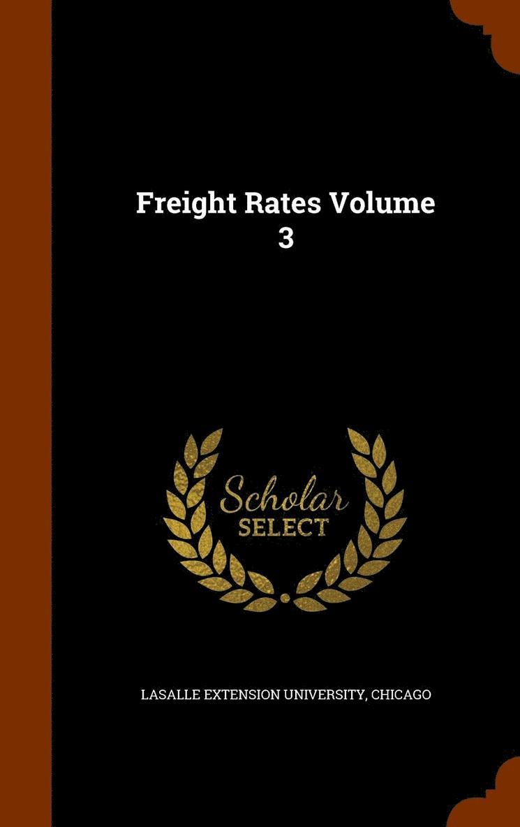 Chicago Lasalle Extension University - Freight Rates Volume 3, Inbunden. Tillgänglighet: Lägg i varukorg