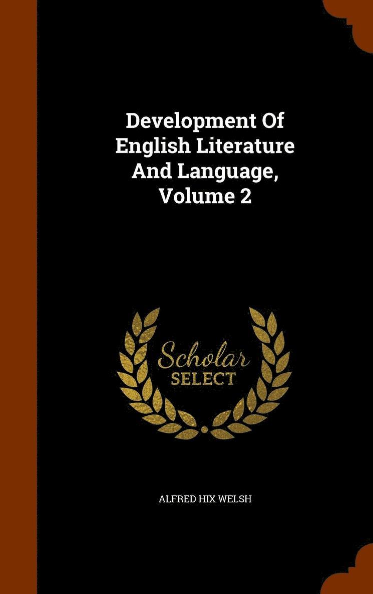 Alfred Hix Welsh - Development Of English Literature And Language, Volume 2, Inbunden. Tillgänglighet: Lägg i varukorg