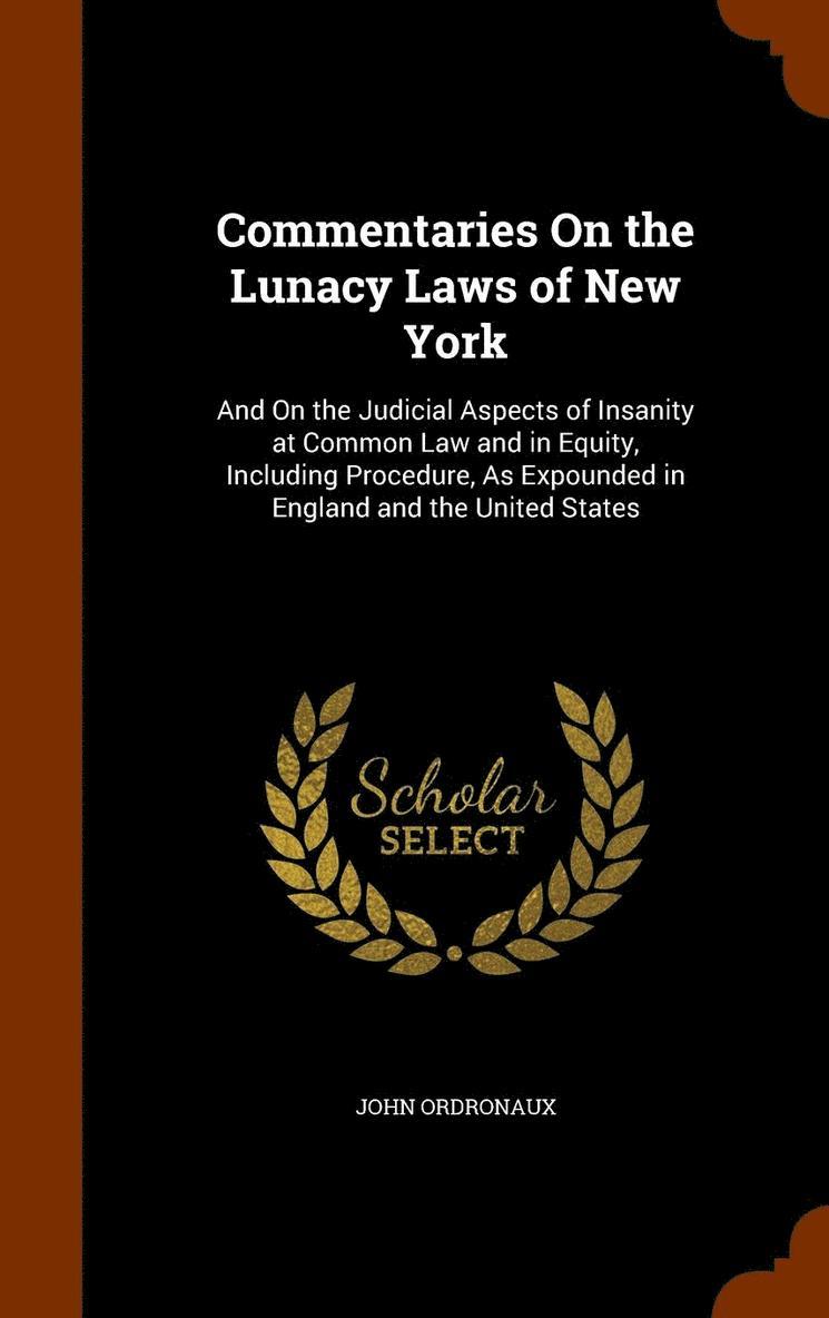 John Ordronaux - Commentaries On the Lunacy Laws of New York, Inbunden. Tillgänglighet: Lägg i varukorg