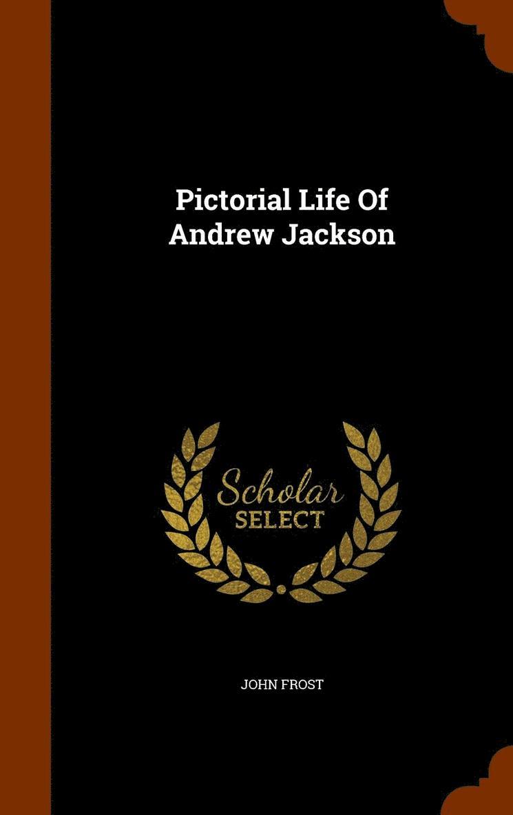 John Frost - Pictorial Life Of Andrew Jackson, Inbunden