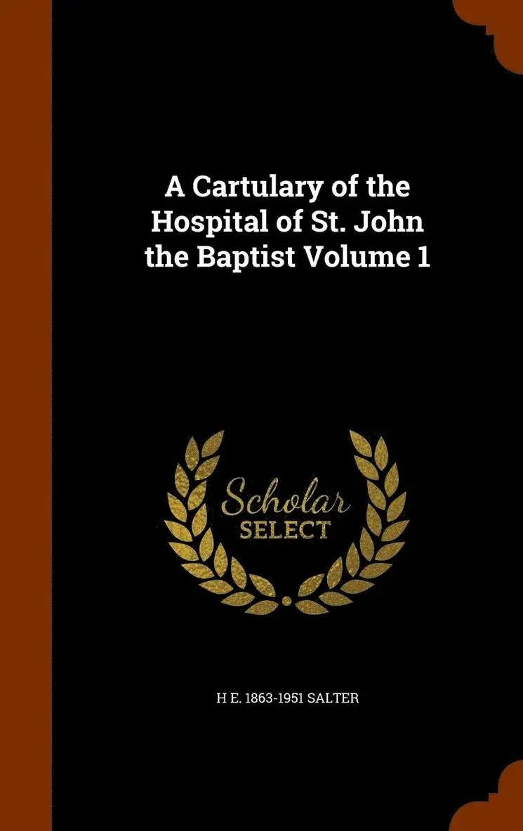 H E 1863-1951 Salter - Cartulary of the Hospital of St. John the Baptist Volume 1, Inbunden. Tillgänglighet: Lägg i varukorg