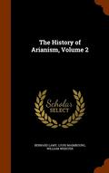 The History of Arianism, Volume 2