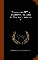 New York (State) Legislature Senate - Documents Of The Senate Of The State Of New York, Volume 9, Inbunden
