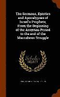 Sermons, Epistles and Apocalypses of Israel's Prophets, From the Beginning of the Assyrian Period to the end of the Maccabean Struggle