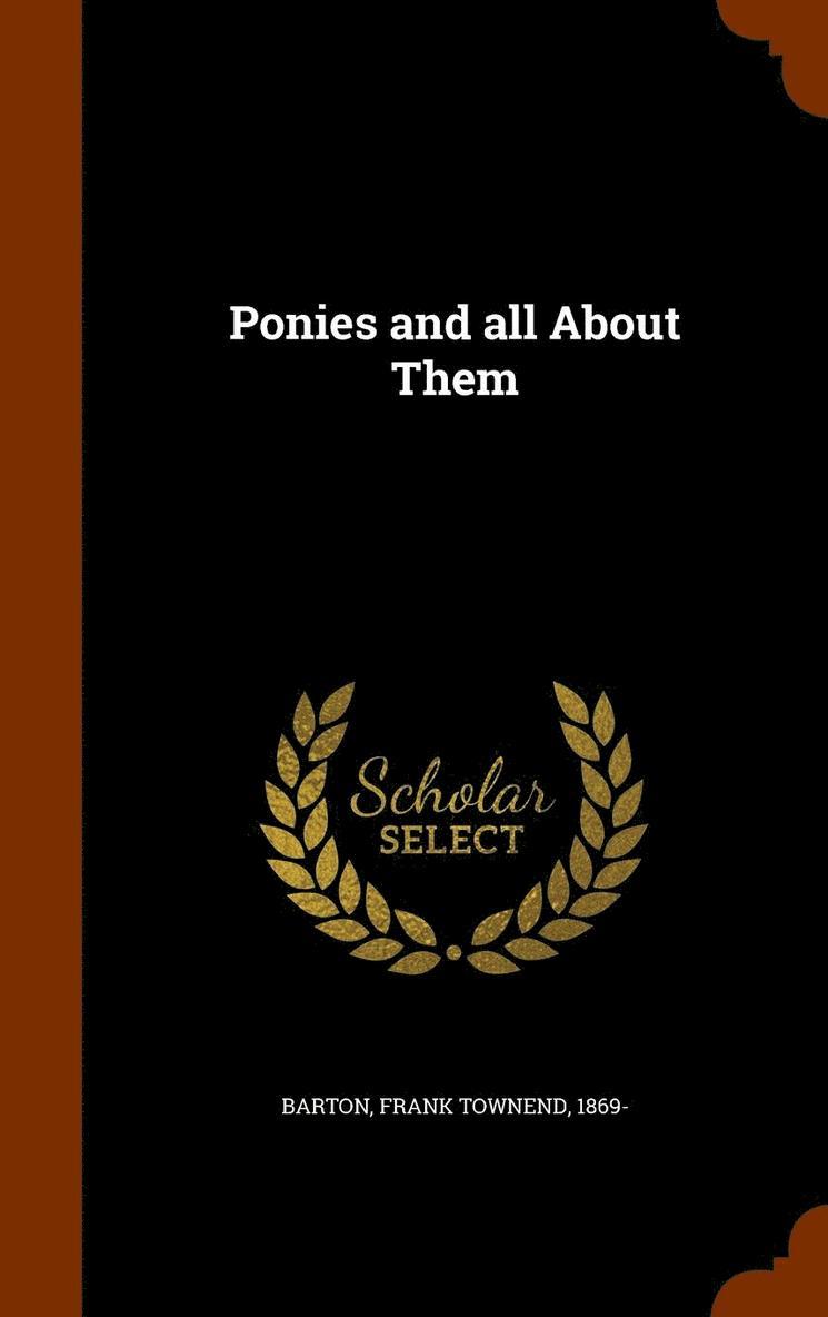 Frank Townend Barton - Ponies and all About Them, Inbunden