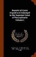 William Rawle, Charles Bingham Penrose, Frederick Watts - Reports of Cases Argued and Adjudged in the Supreme Court of Pennsylvania Volume 1, Inbunden. Tillgänglighet: Lägg i varukorg