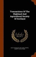 Royal Highland and Agricultural Society - Transactions Of The Highland And Agricultural Society Of Scotland, Inbunden