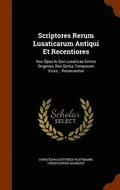 Scriptores Rerum Lusaticarum Antiqui Et Recentiores