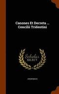 Canones Et Decreta ... Concilii Tridentini