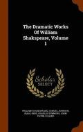 The Dramatic Works of William Shakspeare, Volume 1