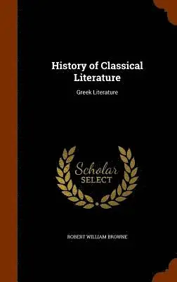 Robert William Browne - History of Classical Literature, Inbunden. Tillgänglighet: Lägg i varukorg
