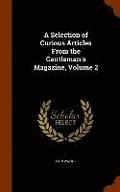 A Selection of Curious Articles From the Gentleman's Magazine, Volume 2
