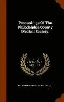 Philadelphia County Medical Society - Proceedings Of The Philadelphia County Medical Society., Inbunden. Tillgänglighet: Lägg i varukorg