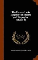 Historical Society Of Pennsylvania - Pennsylvania Magazine of History and Biography, Volume 40, Inbunden