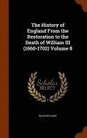 Richard Lodge - History of England From the Restoration to the Death of William III (1660-1702) Volume 8, Inbunden. Tillgänglighet: Lägg i varukorg