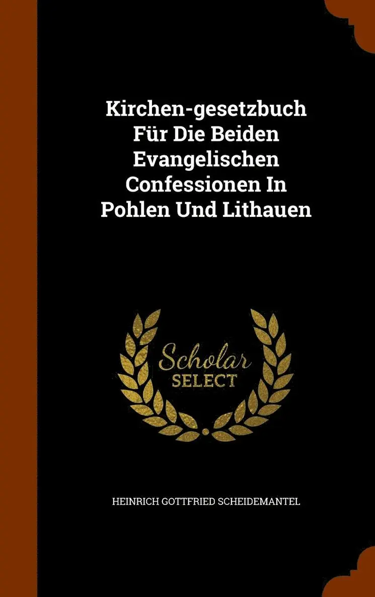 Heinrich Gottfried Scheidemantel - Kirchen-gesetzbuch Für Die Beiden Evangelischen Confessionen In Pohlen Und Lithauen, Inbunden. Tillgänglighet: Lägg i varukorg