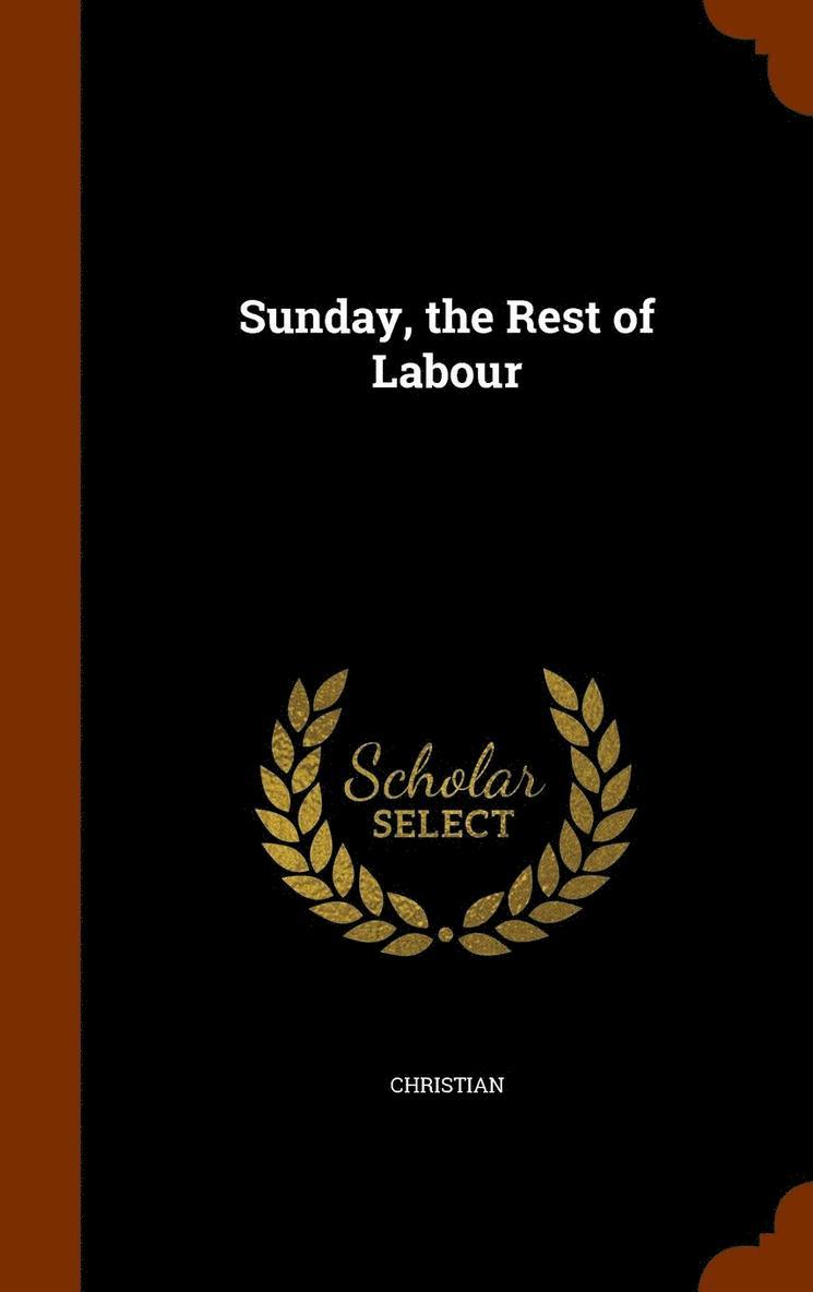Christian - Sunday, the Rest of Labour, Inbunden