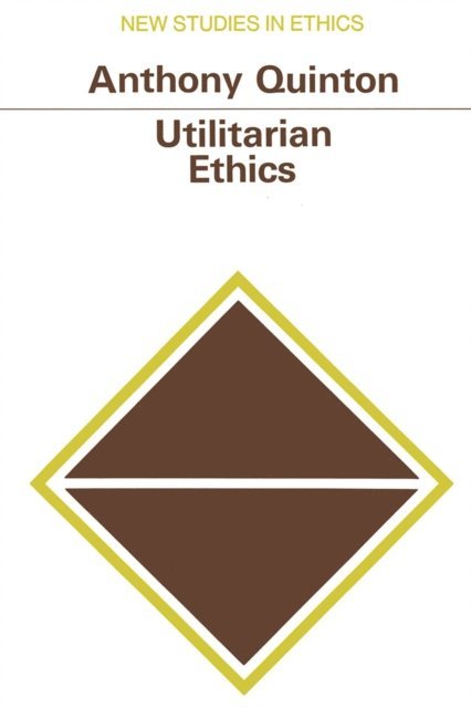 Anthony Quinton - Utilitarian Ethics, E-bok
