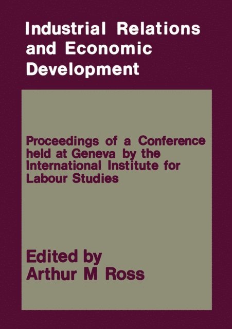 Arthur M. Ross - Industrial Relations and Economic Development, E-bok