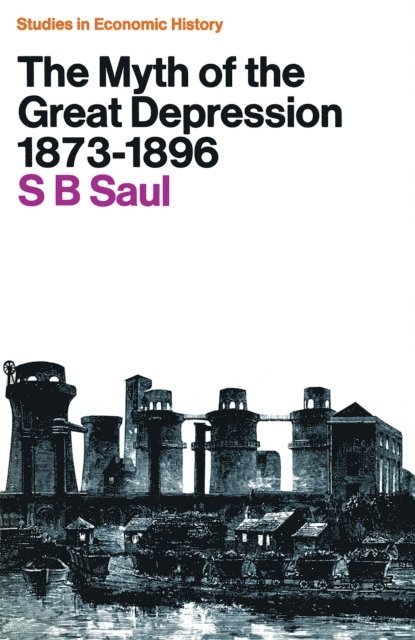 S. B. Saul - Myth of the Great Depression, 1873-1896, E-bok