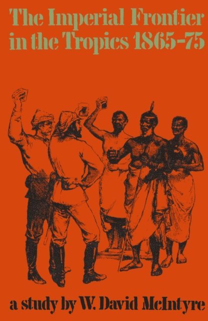 W. David McIntyre - Imperial Frontier in the Tropics, E-bok