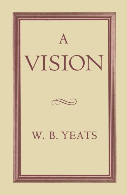 W B Yeats - Vision, E-bok