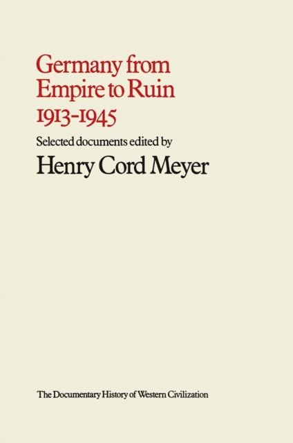 Henry Cord Meyer - Germany from Empire to Ruin, 1913-1945, E-bok