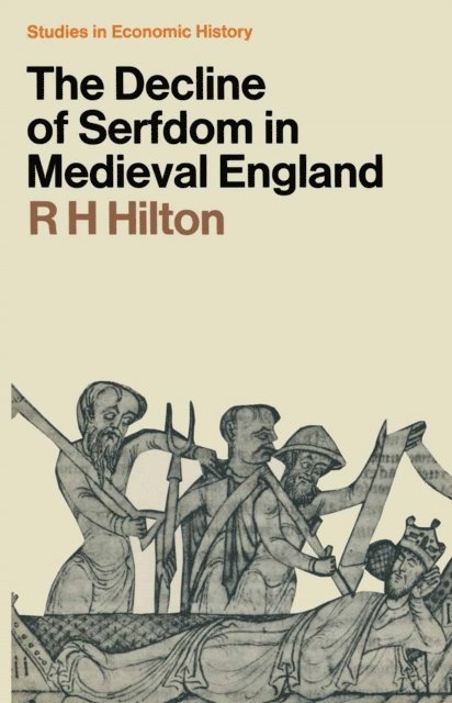R.H. Hilton - Decline of Serfdom in Medieval England, E-bok