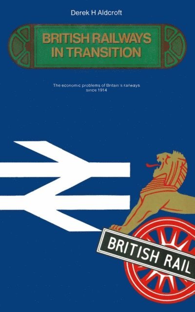 Derek H. Aldcroft - British Railways in Transition, E-bok