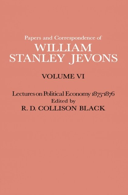 R D Collison Black, W S Jevons - Papers and Correspondence of William Stanley Jevons, E-bok