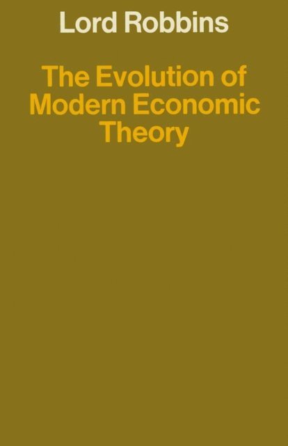 Lord Robbins - Evolution of Modern Economic Theory, E-bok