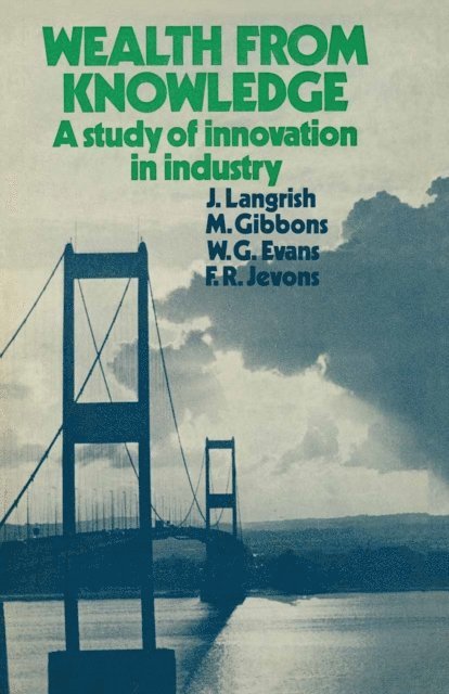F.R. Jevons, W.G. Evans, M. Gibbons, J. Langrish - Wealth from Knowledge, E-bok
