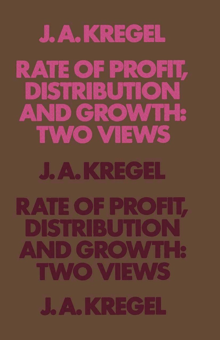 J.A. Kregel - Rate of Profit, Distribution and Growth: Two Views, Häftad