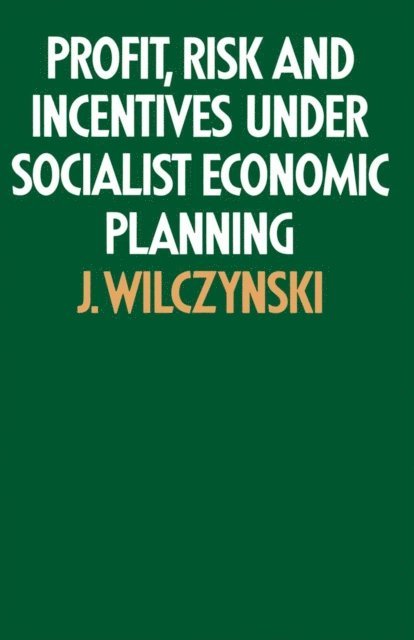 J. Wilczynski - Profit, Risk and Incentives under Socialist Economic Planning, E-bok
