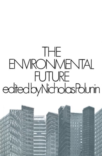 Nicholas Polunin - Environmental Future, E-bok