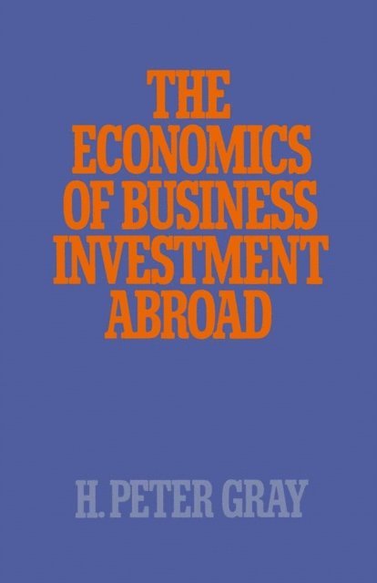 H.Peter Gray - Economics of Business Investment Abroad, E-bok