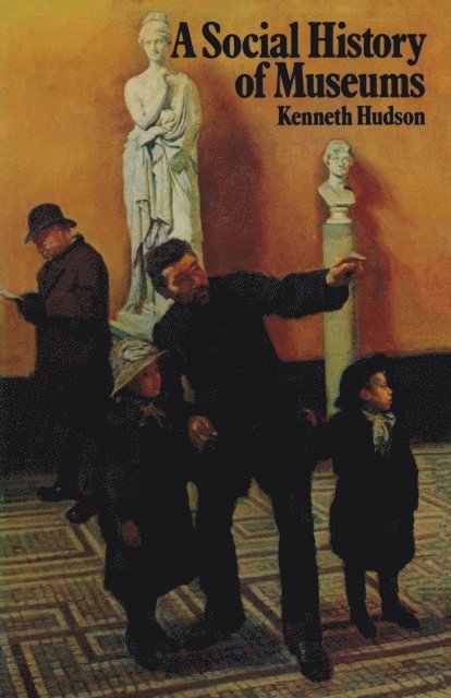 Kenneth Hudson - Social History of Museums, E-bok