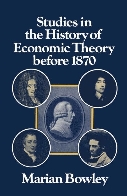 Marian Bowley - Studies in the History of Economic Theory before 1870, E-bok