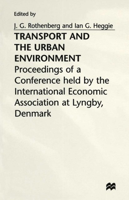 J. G. Rothenberg, Ian G. Heggie - Transport and the Urban Environment, E-bok