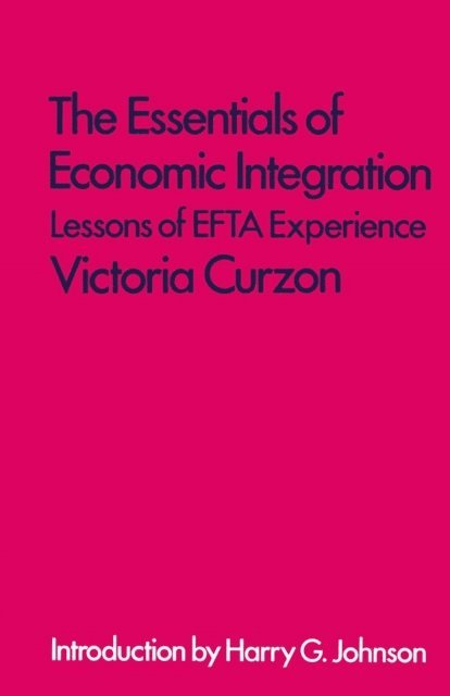 Victoria Curzon - Essentials of Economic Integration, E-bok
