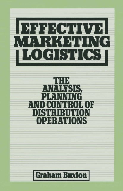 Graham Buxton - Effective Marketing Logistics, E-bok