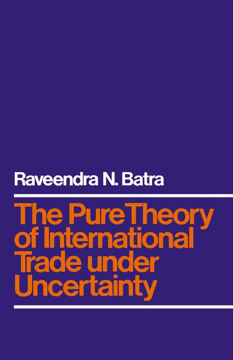 Raveendra N. Batra - Pure Theory of International Trade under Uncertainty, Häftad