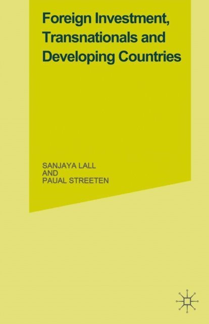 Paul Streeten, Sanjaya Lall - Foreign Investment, Transnationals and Developing Countries, E-bok