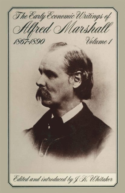 Alfred Marshall, John K. Whitaker - Early Economic Writings of Alfred Marshall, 1867-1890, E-bok