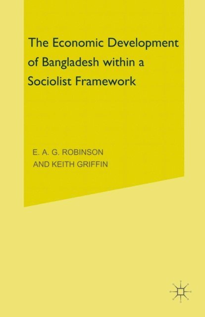 E. A. G. Robinson, Keith Griffin - Economic Development of Bangladesh within a Socialist Framework, E-bok