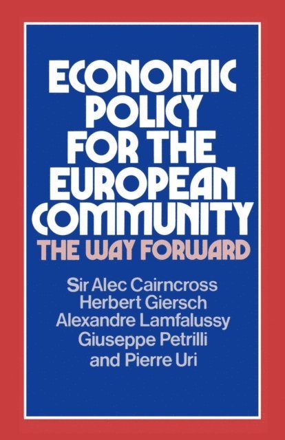 Sir Alec Cairncross - Economic Policy for the European Community, E-bok