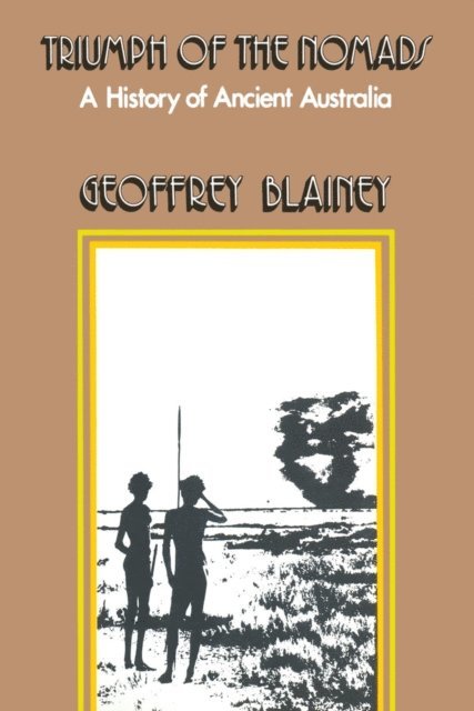 Geoffrey Blainey - Triumph of the Nomads, E-bok