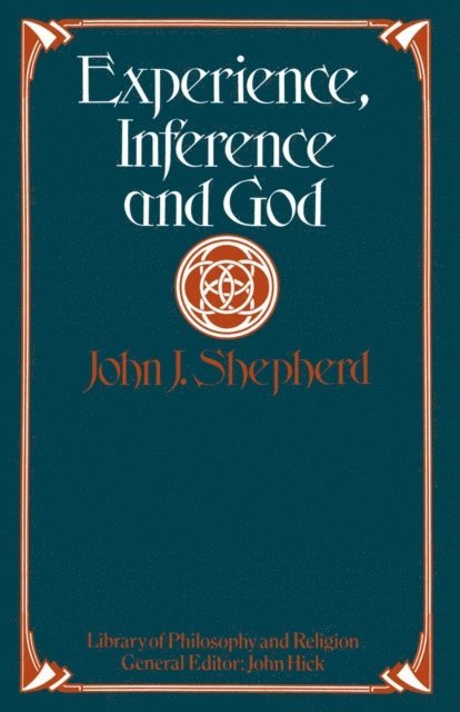 John J. Shepherd - Experience, Inference and God, E-bok